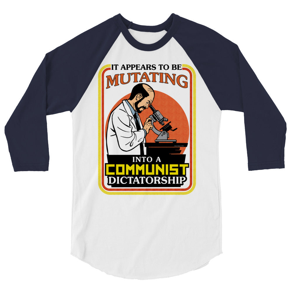 It Appears To Be Mutating Into A Communist Dictatorship 3/4 Sleeve Raglan