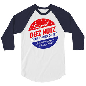 Deez Nuts for President 3/4 sleeve raglan shirt