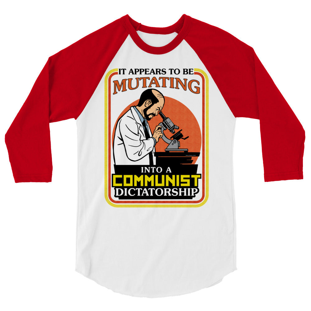 It Appears To Be Mutating Into A Communist Dictatorship 3/4 Sleeve Raglan