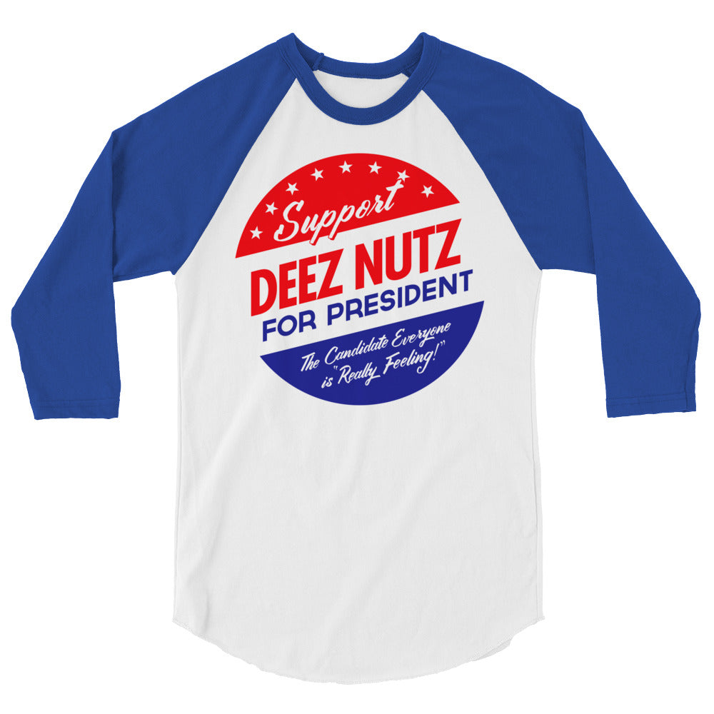 Deez Nuts for President 3/4 sleeve raglan shirt