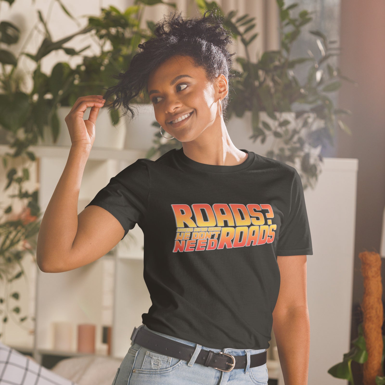 Roads? Where We're Going We Don't Need Roads T-Shirt
