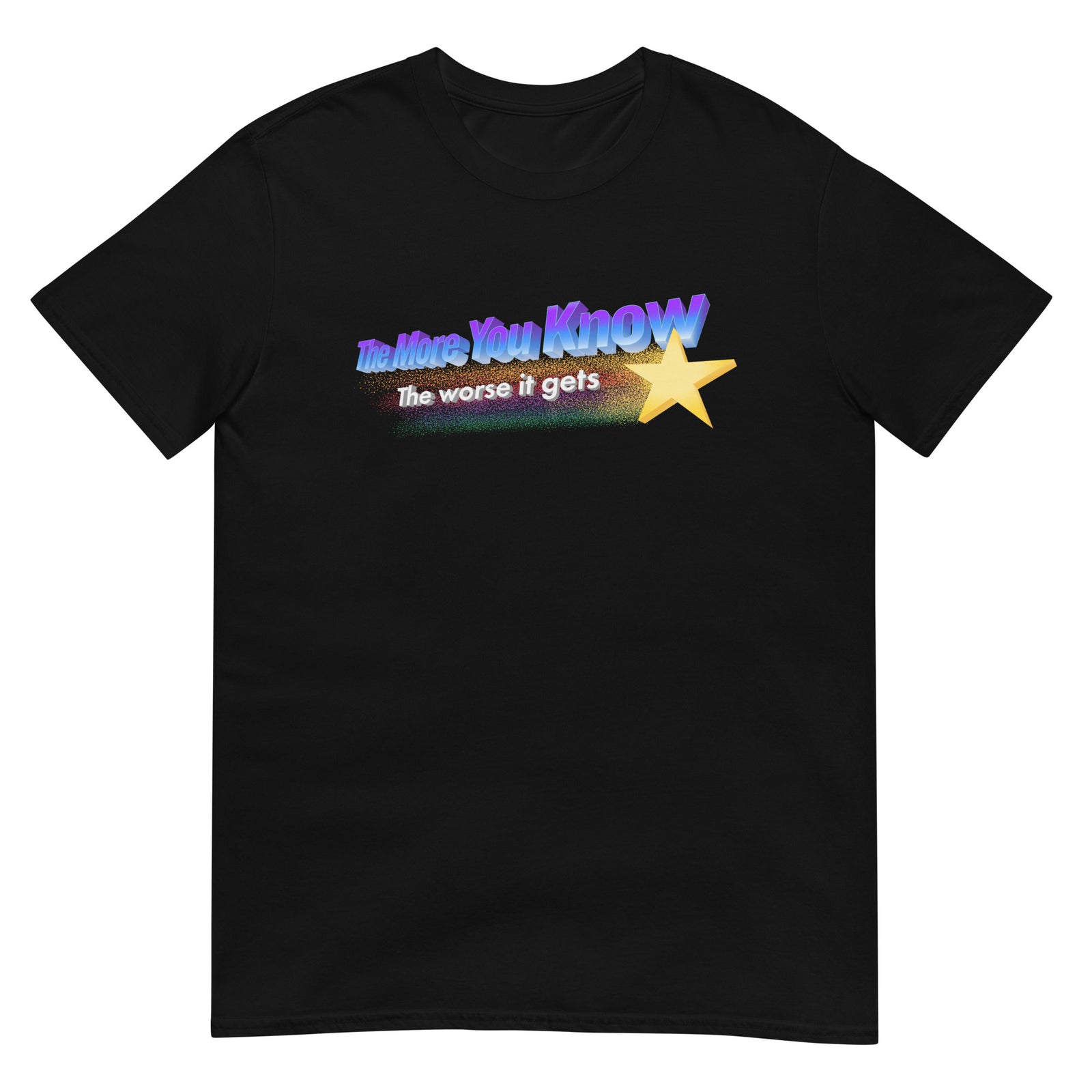 A black short-sleeve unisex t-shirt with the text 'The More You Know The Worse It Gets' and a star graphic on the front.
