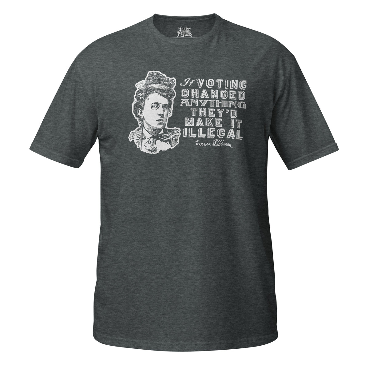 Front view of the Dark Heather Liberty Maniacs Emma Goldman voting quote T-shirt, showing its crew neck and short sleeves.