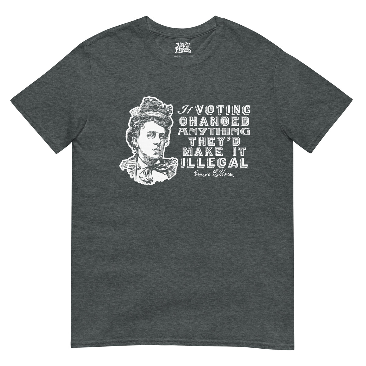 Flat front view of the Dark Heather Emma Goldman voting T-shirt by Liberty Maniacs, with white portrait artwork and lettering.