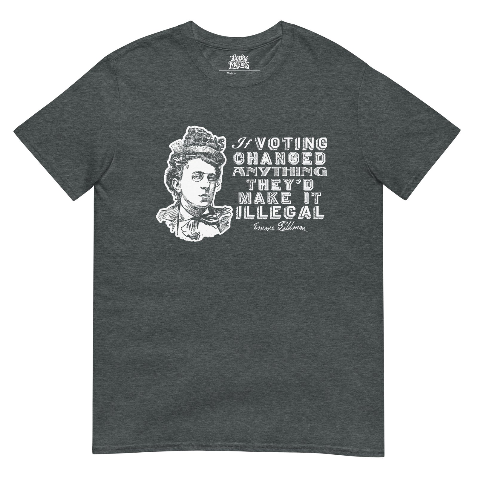 Flat front view of the Dark Heather Emma Goldman voting T-shirt by Liberty Maniacs, with white portrait artwork and lettering.