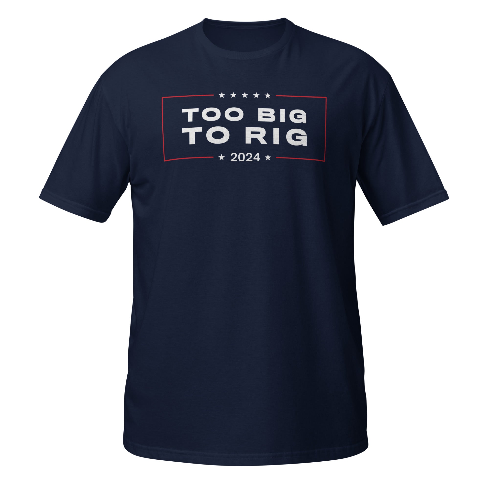 Too Big To Rig 2024 Short-Sleeve T-Shirt