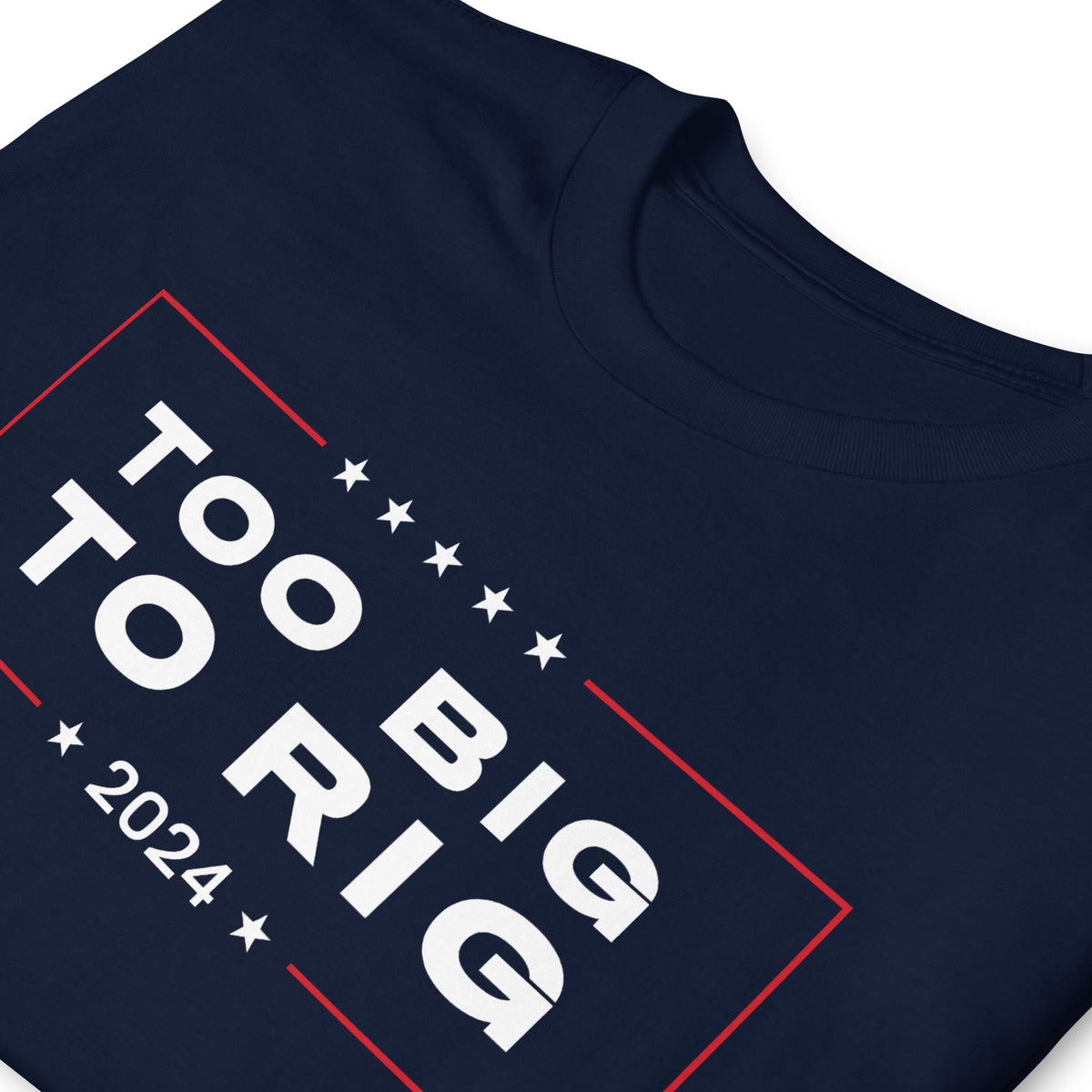 Too Big To Rig 2024 Short-Sleeve T-Shirt