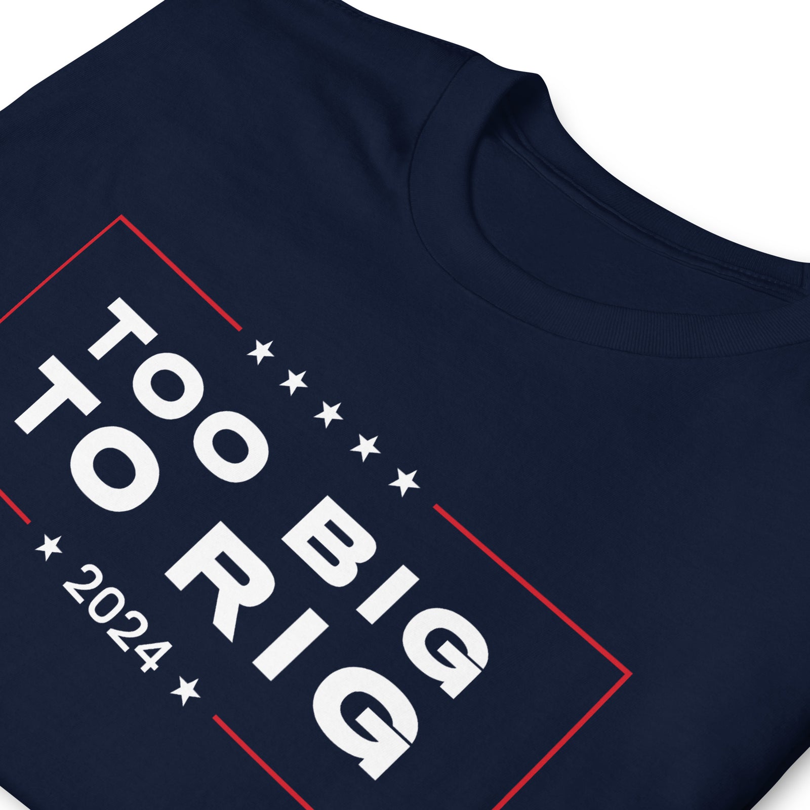 Too Big To Rig 2024 Short-Sleeve T-Shirt
