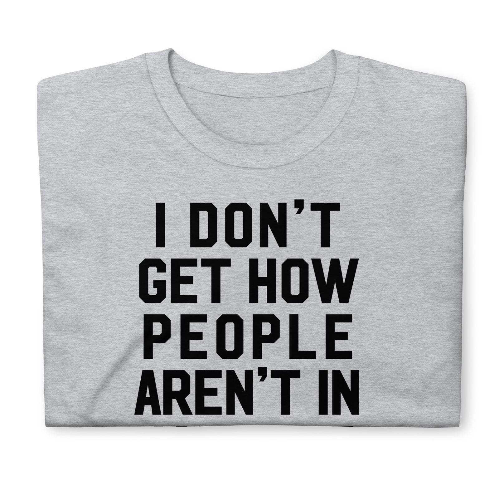 I Don't Get It Typographic T-Shirt