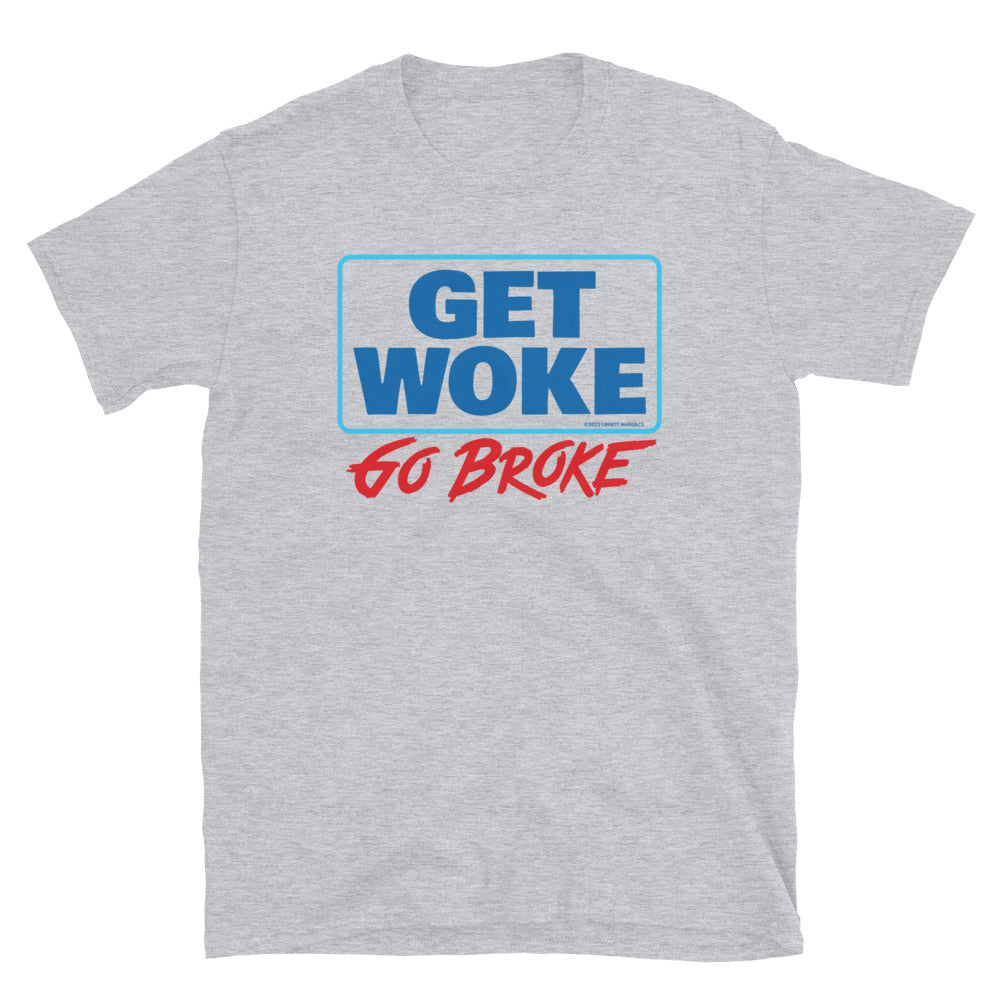Get Woke Go Broke T-Shirt