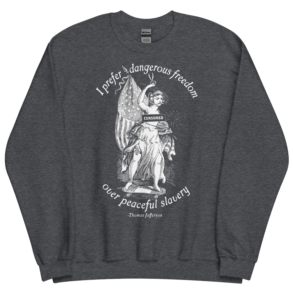 Dangerous Freedom Jefferson Quote Crewneck Sweatshirt