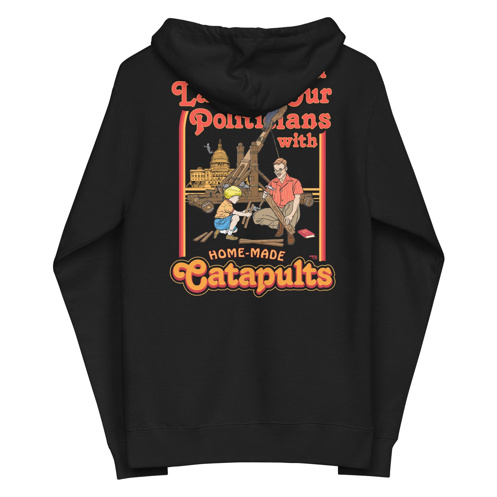 We Should Launch Our Politicians with Homemade Catapults Fleece Zip Up Hoodie