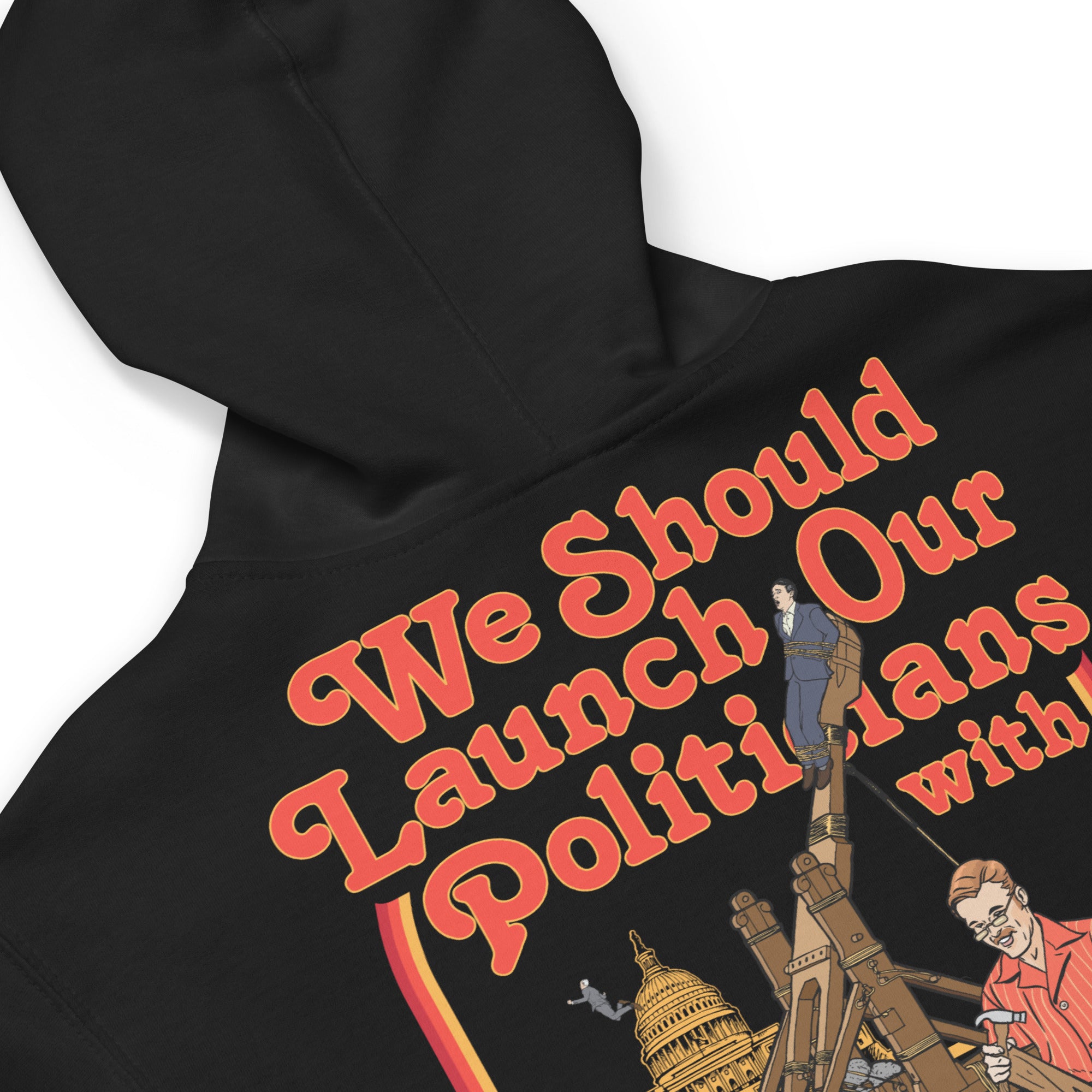 We Should Launch Our Politicians with Homemade Catapults Fleece Zip Up Hoodie