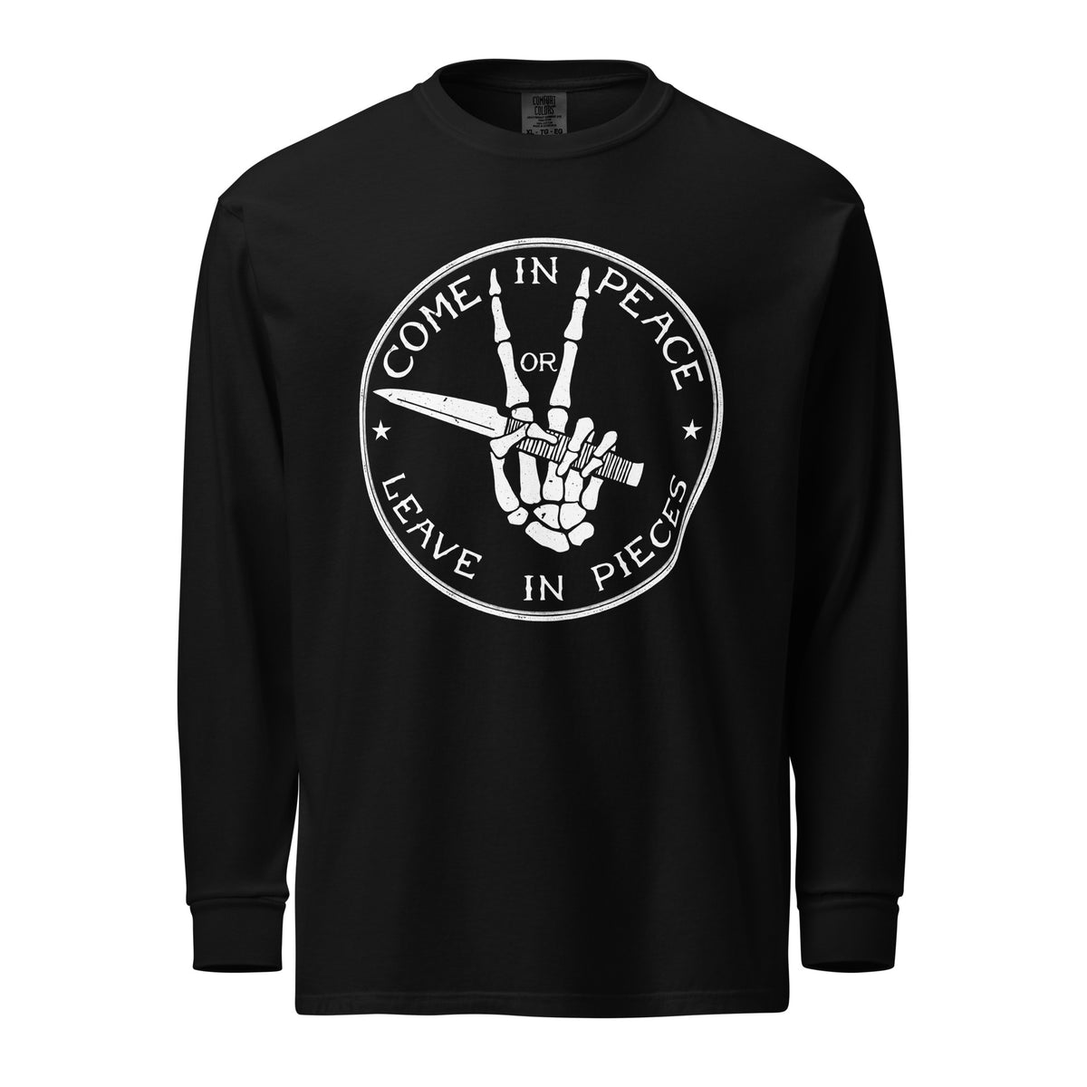 Come In Peace Or Leave In Pieces Garment-dyed heavyweight Long-sleeve Shirt