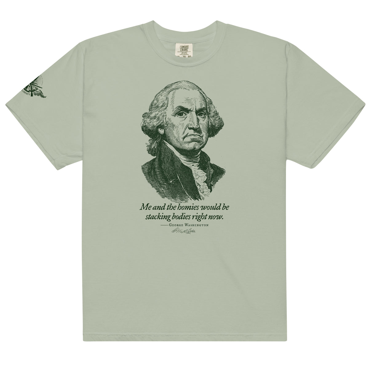 George Washington Me and the Homies Would Be Stacking Heavyweight t-shirt