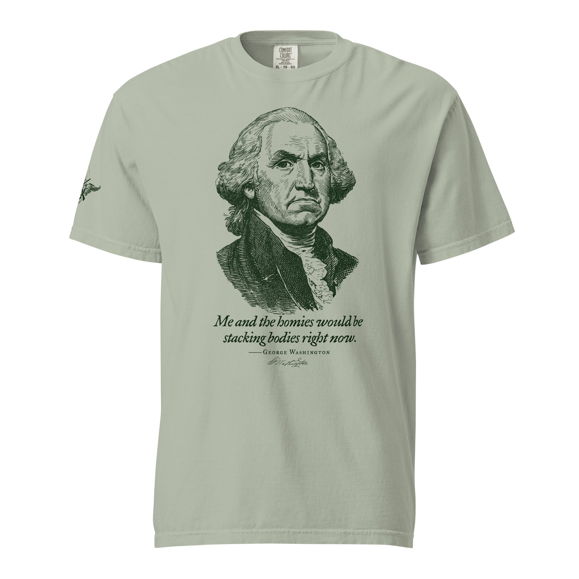 George Washington Me and the Homies Would Be Stacking Heavyweight t-shirt