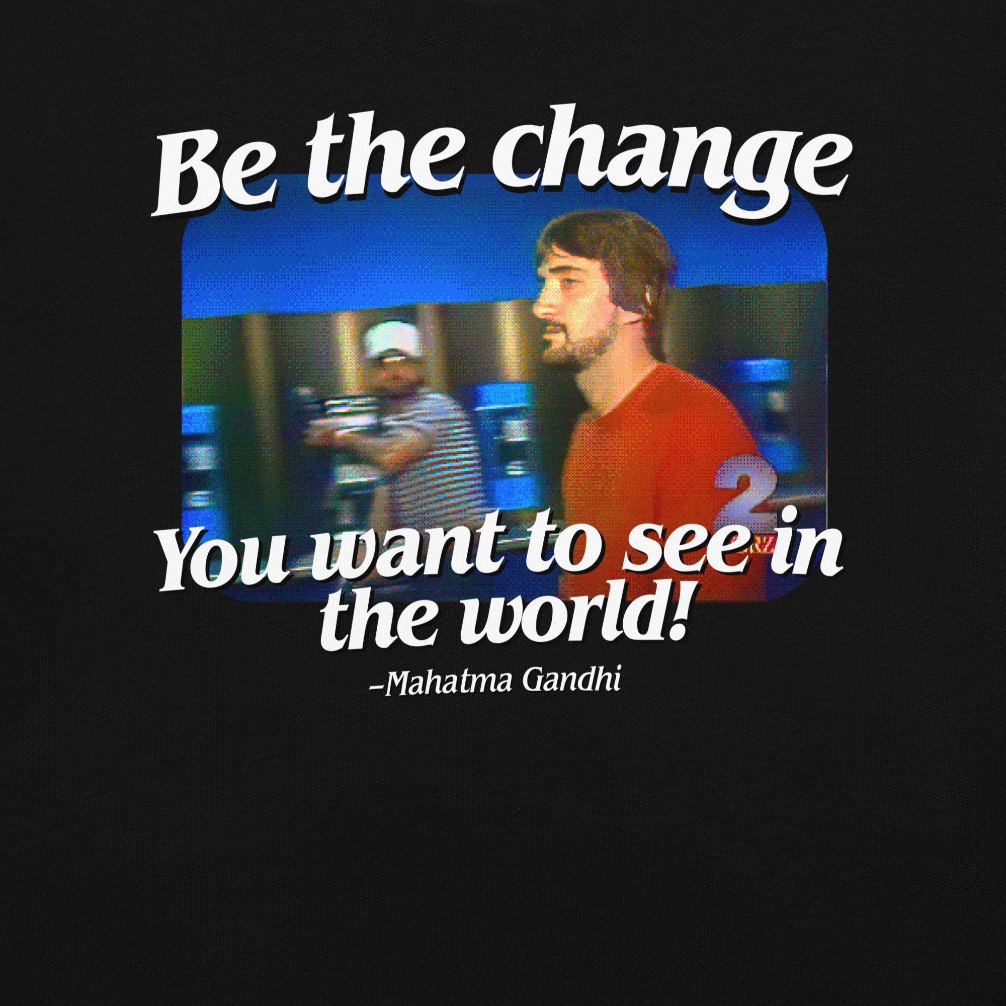 Be the Change You Want to See in the World Garment-dyed Heavyweight T-shirt