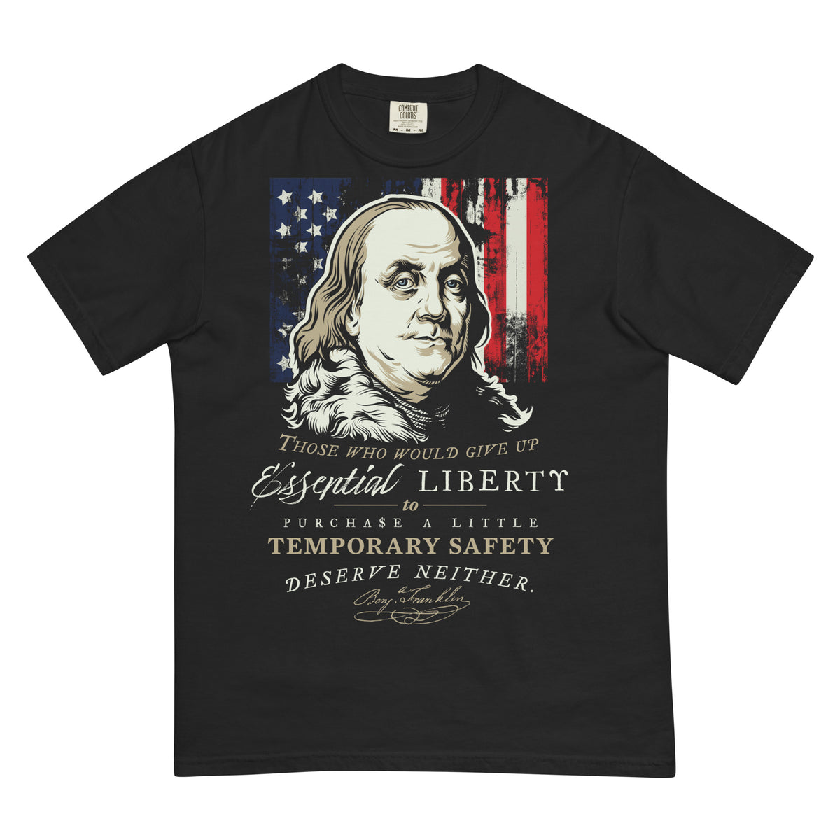 A black short-sleeve t-shirt featuring a graphic print of Benjamin Franklin's portrait over a distressed American flag, with the text 'Those who would give up Essential Liberty to purchase a little temporary safety deserve neither.'.