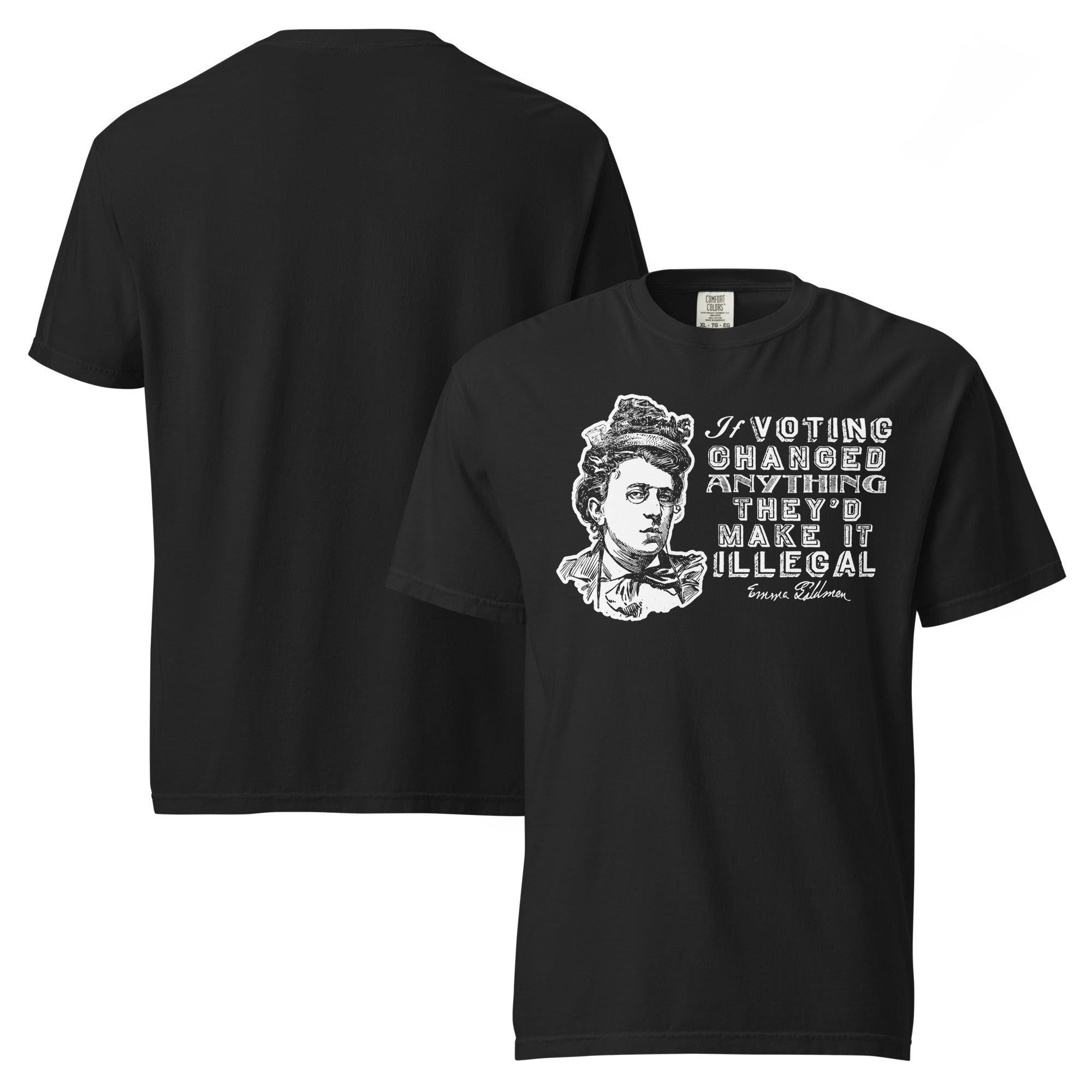Liberty Maniacs Emma Goldman Voting Quote Shirt that says 'If voting changed anything they'd make it illegal.'