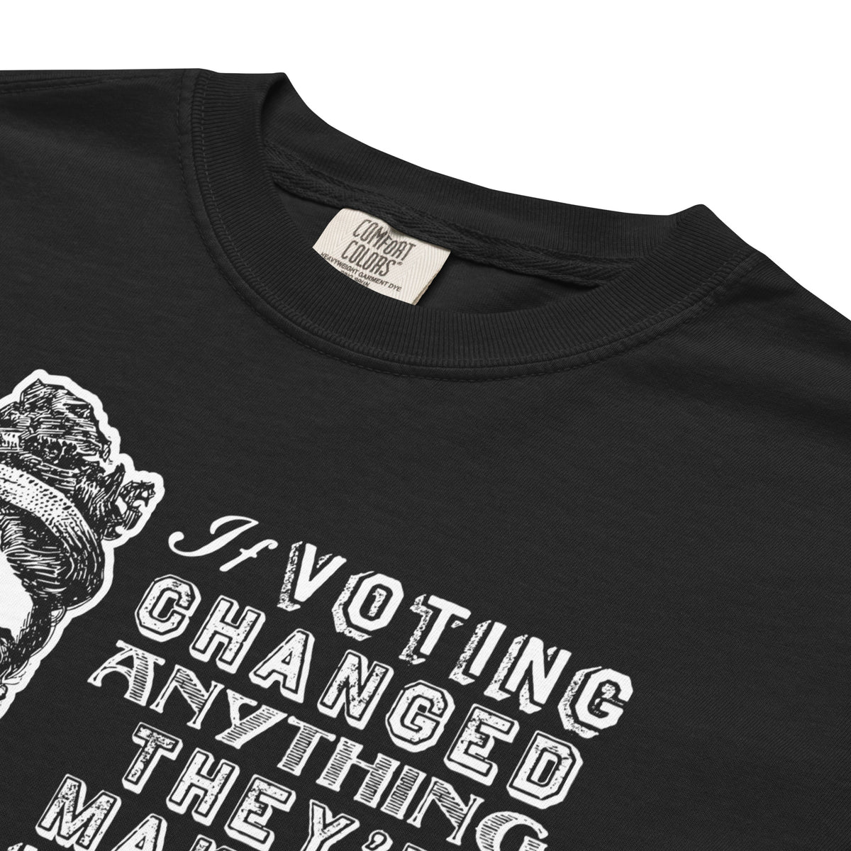 Liberty Maniacs Emma Goldman Voting Quote Shirt that says &#39;If voting changed anything they&#39;d make it illegal.&#39;