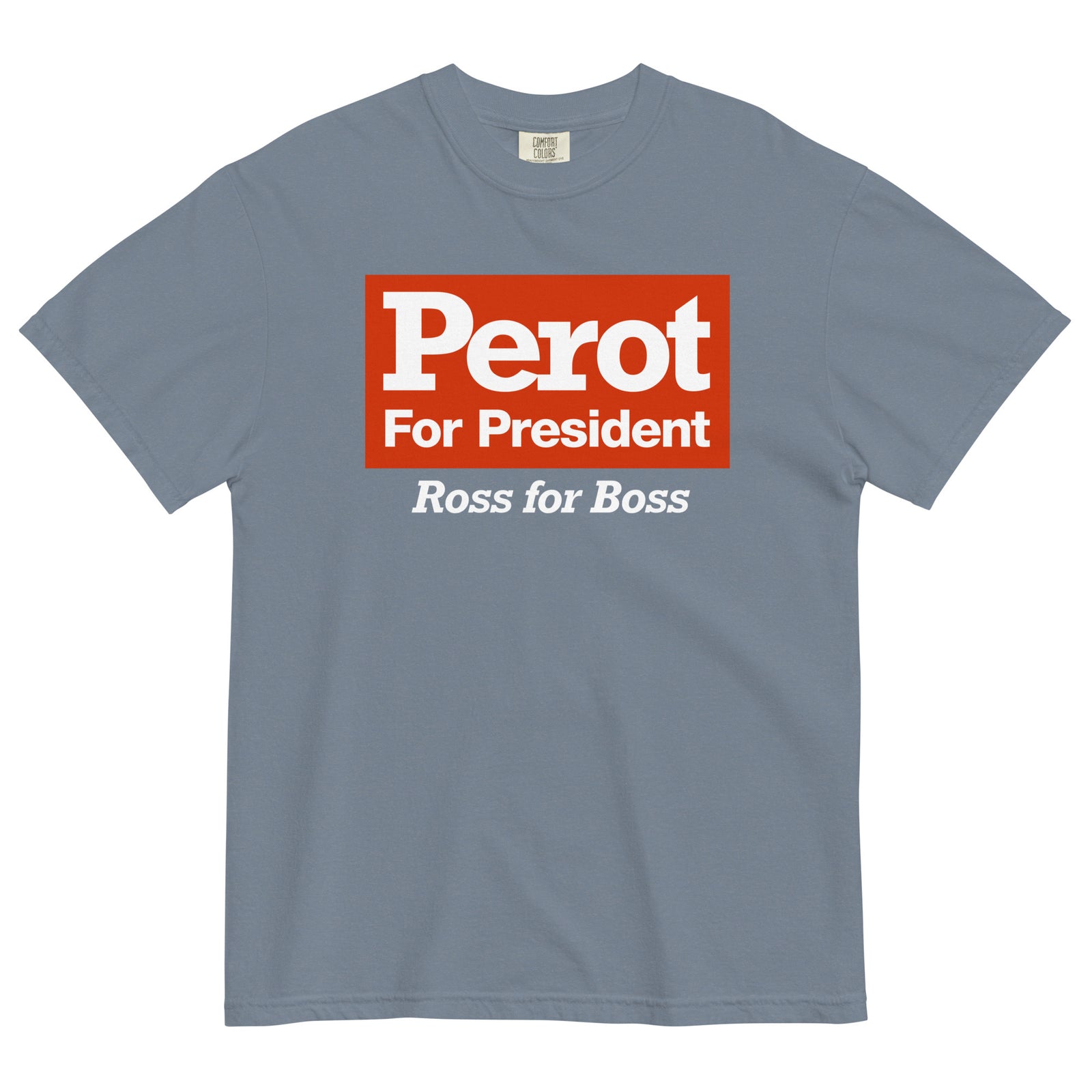 Ross Perot 1992 Campaign Reproduction Garment-Dyed Heavyweight T-Shirt