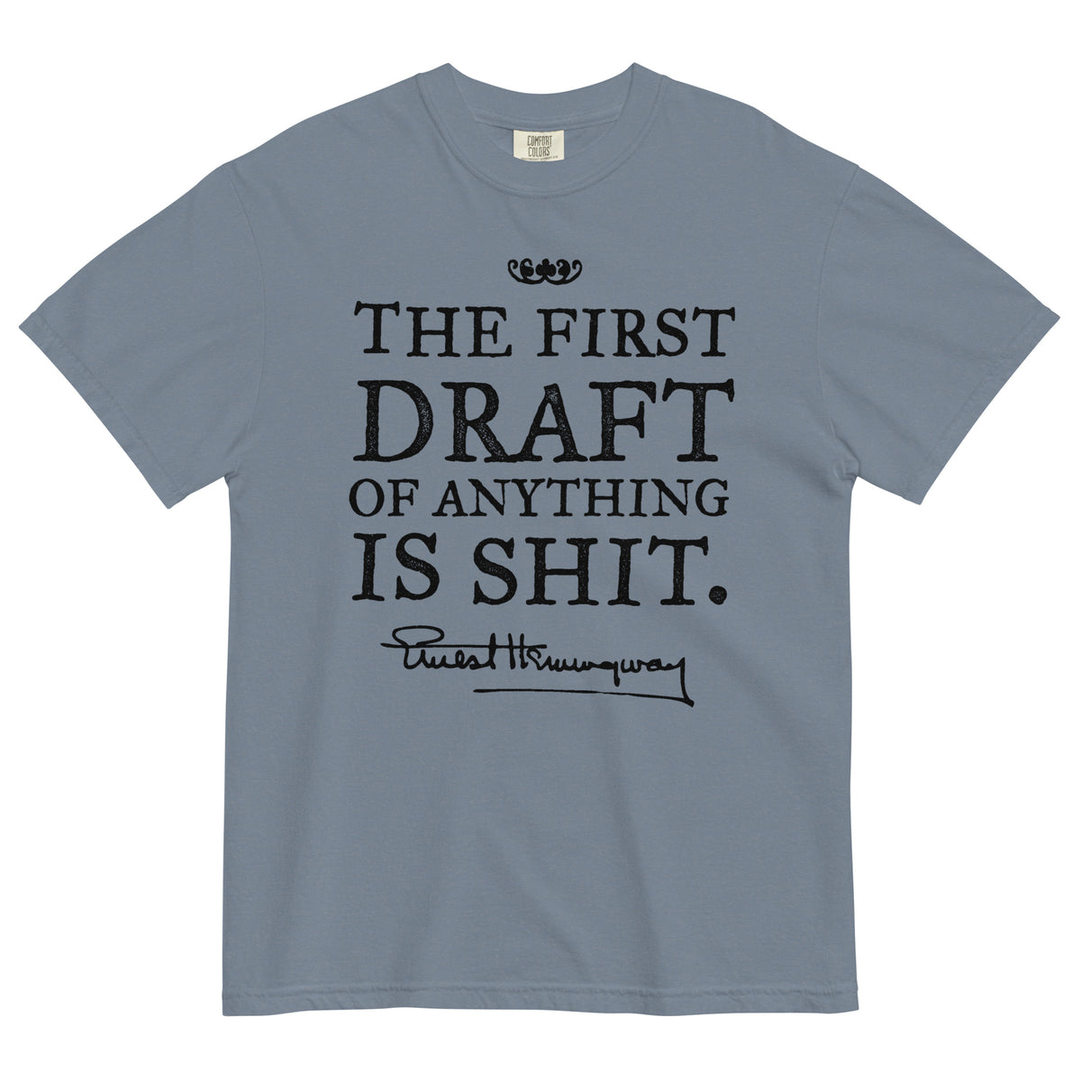 Hemingway First Draft Quote Garment-dyed Heavyweight T-shirt