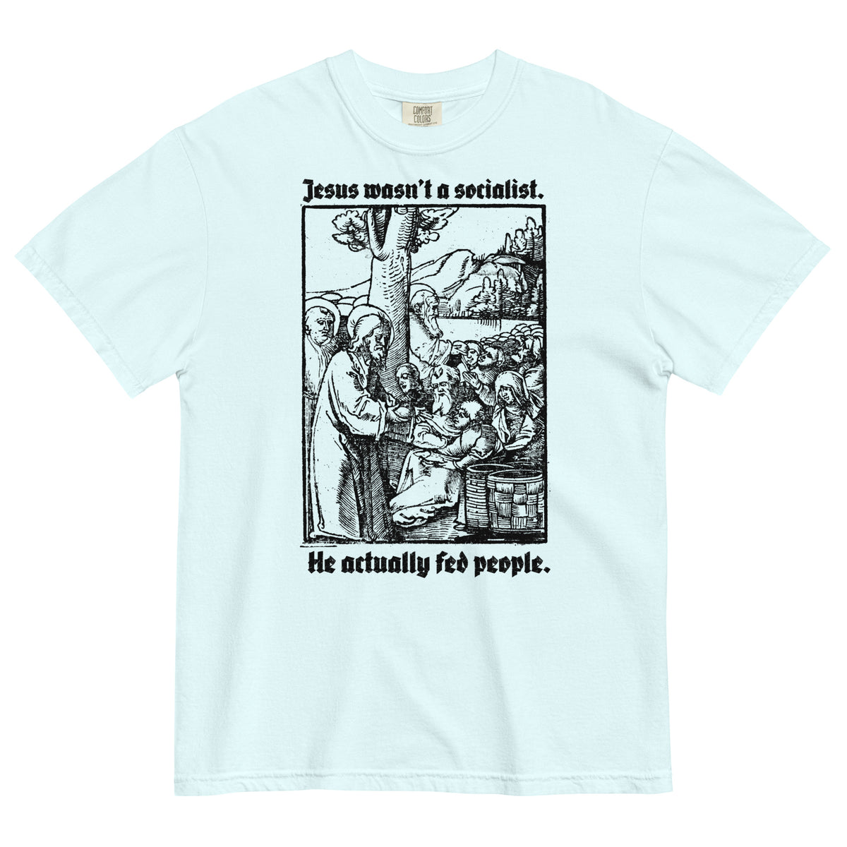 Jesus Wasn&#39;t a Socialist Garment-dyed Heavyweight T-Shirt