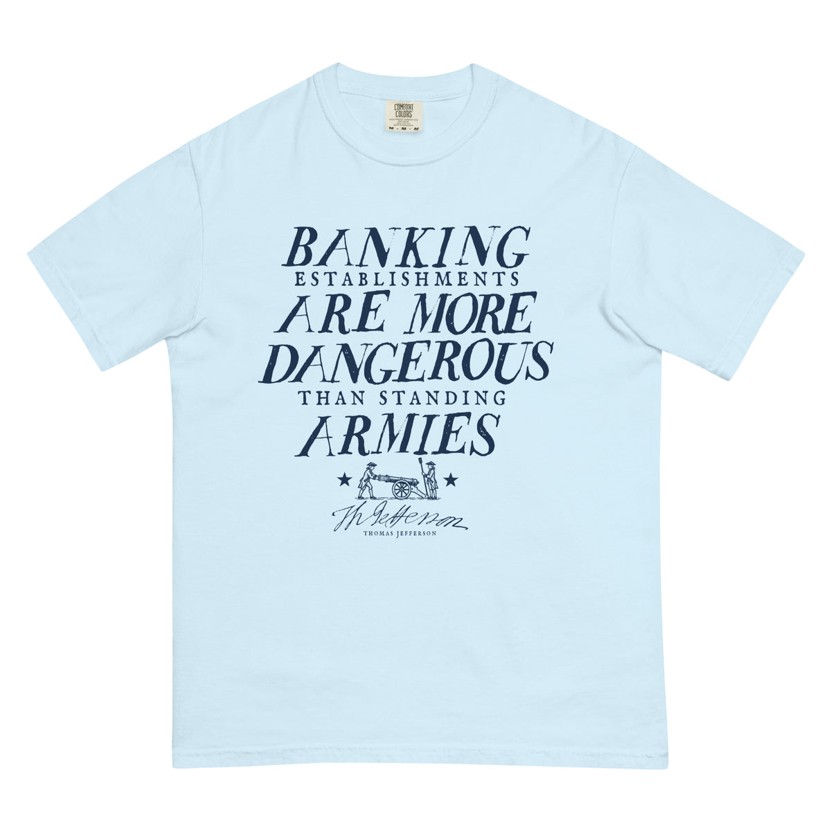 Jefferson Dangerous Banking heavyweight T-shirt in Chambray, front view with navy quote lettering and cannon design