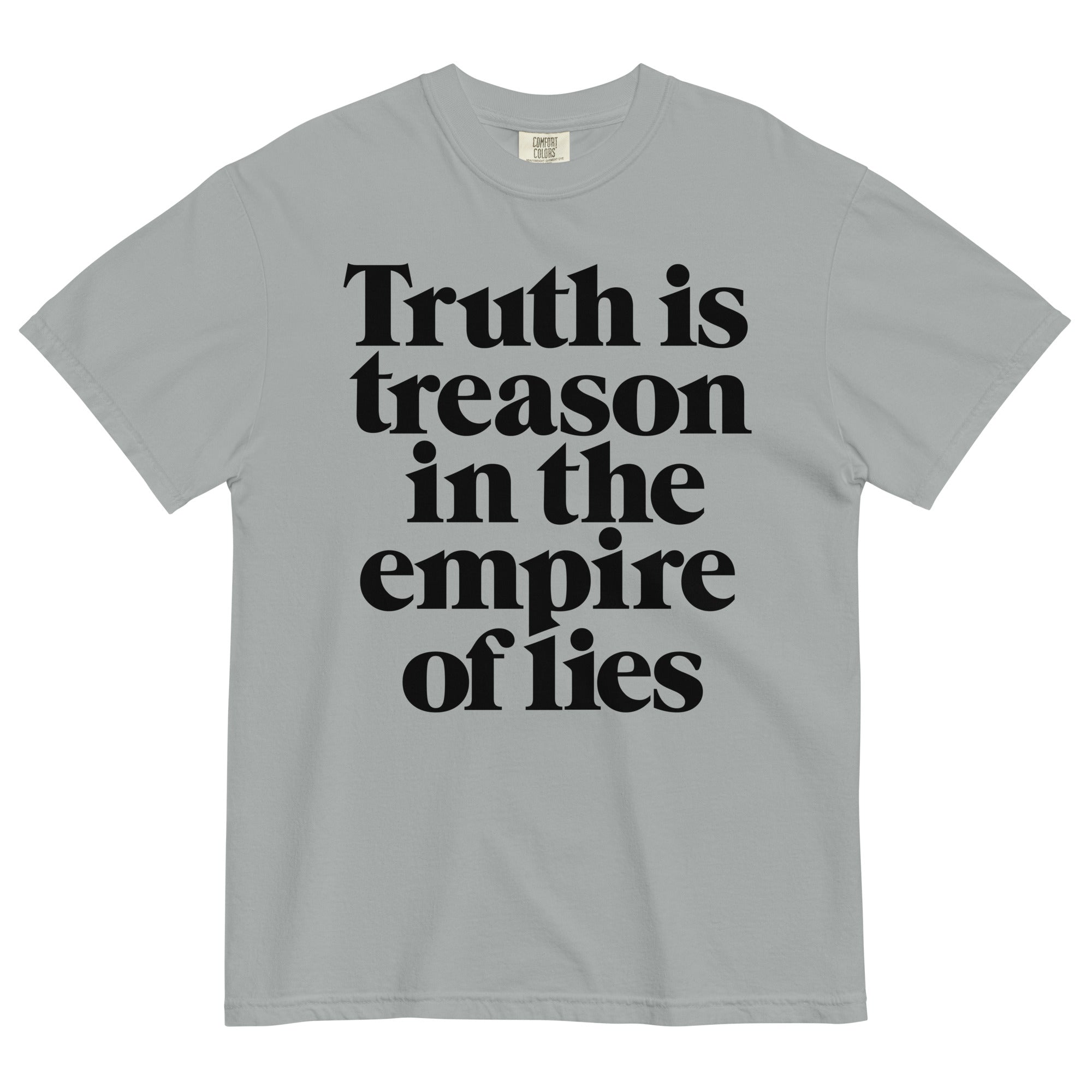 Truth is Treason in the Empire of Lies Garment-dyed Heavyweight T-Shirt