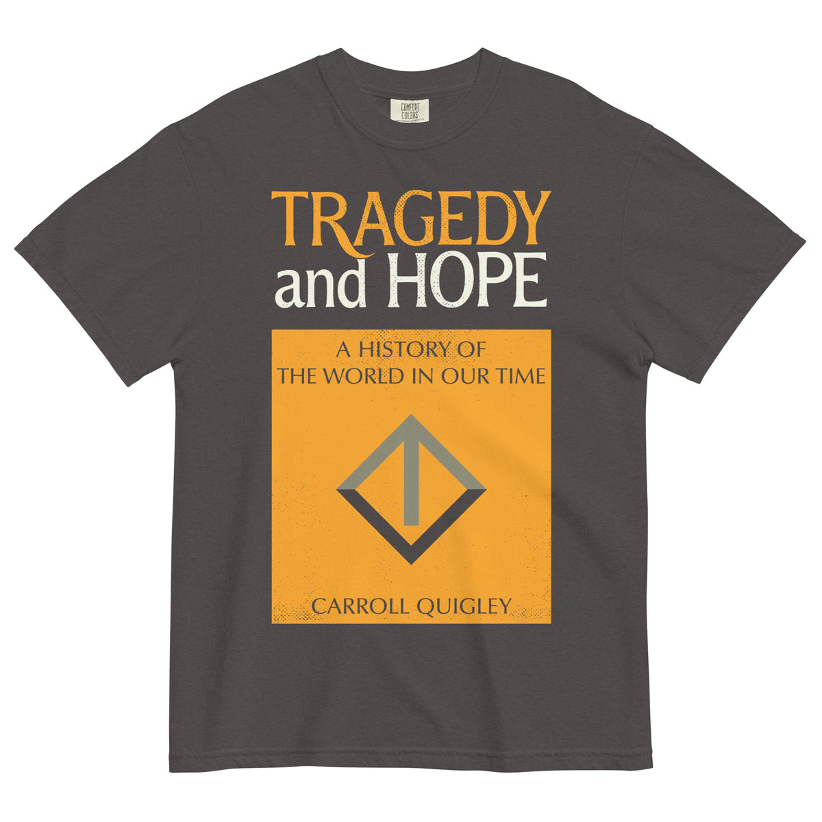 Grey garment-dyed T-shirt featuring the original 1966 Tragedy and Hope book cover design by Carroll Quigley printed on front.