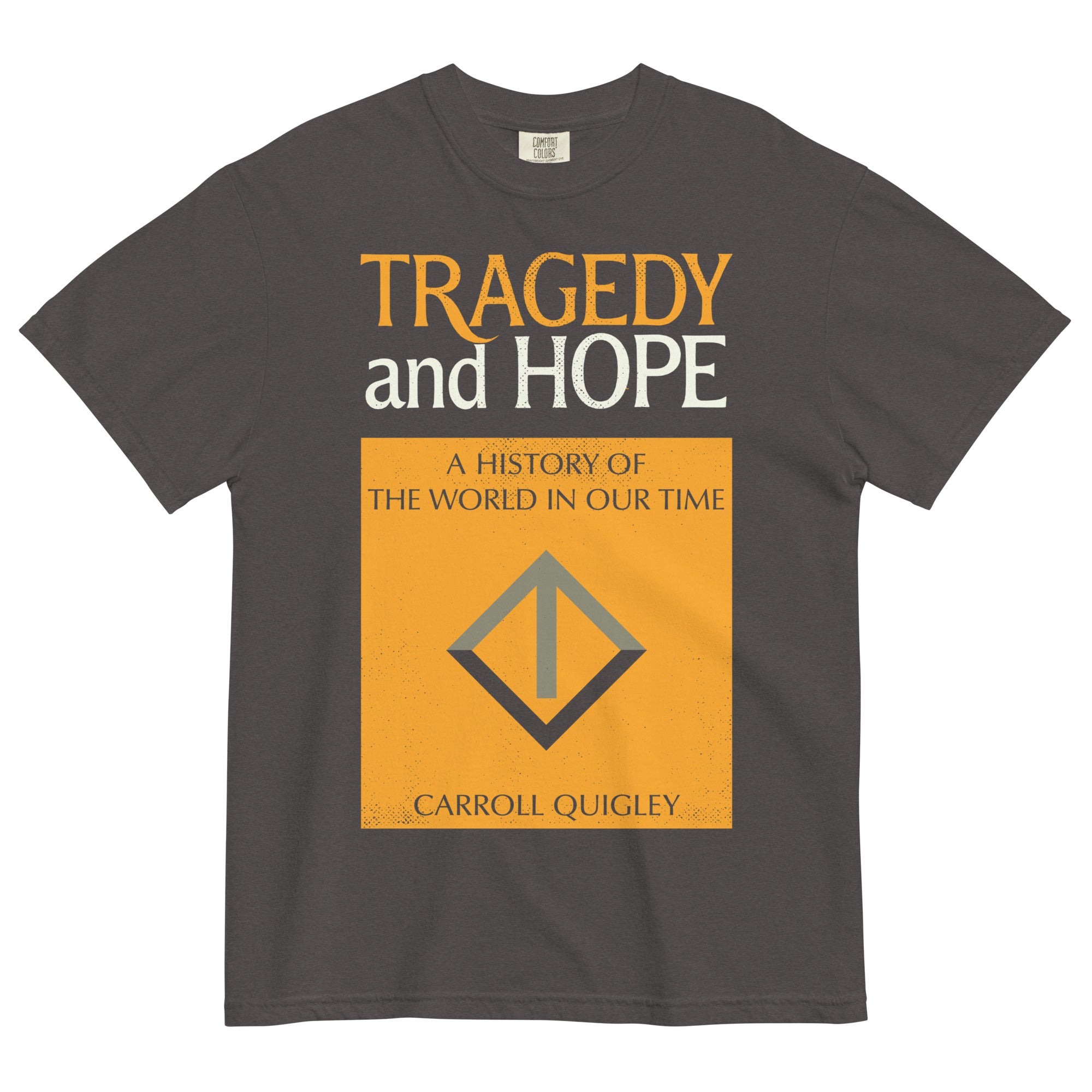 Grey garment-dyed T-shirt featuring the original 1966 Tragedy and Hope book cover design by Carroll Quigley printed on front.