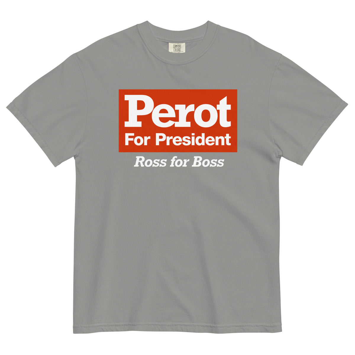 Ross Perot 1992 Campaign Reproduction Garment-Dyed Heavyweight T-Shirt