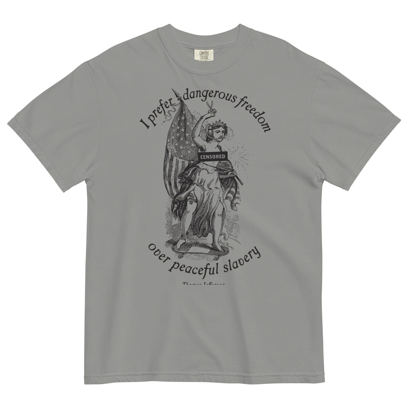 I Prefer Dangerous Freedom Jefferson Quote Men’s Garment-Dyed Heavyweight Shirt