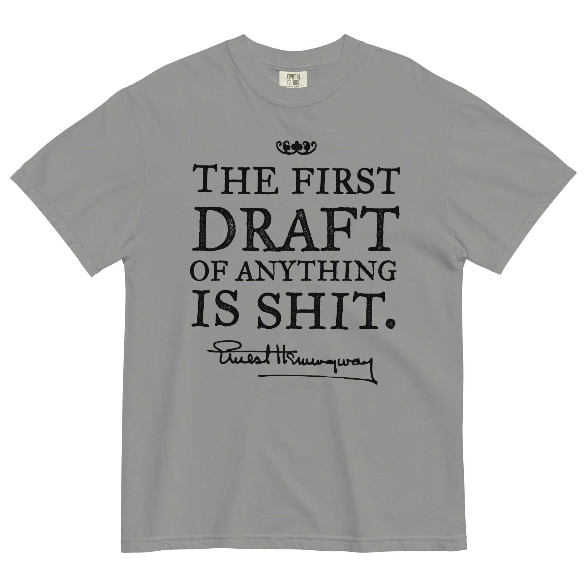 Hemingway First Draft Quote Garment-dyed Heavyweight T-shirt