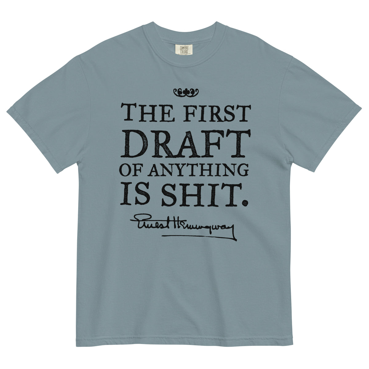 Hemingway First Draft Quote Garment-dyed Heavyweight T-shirt