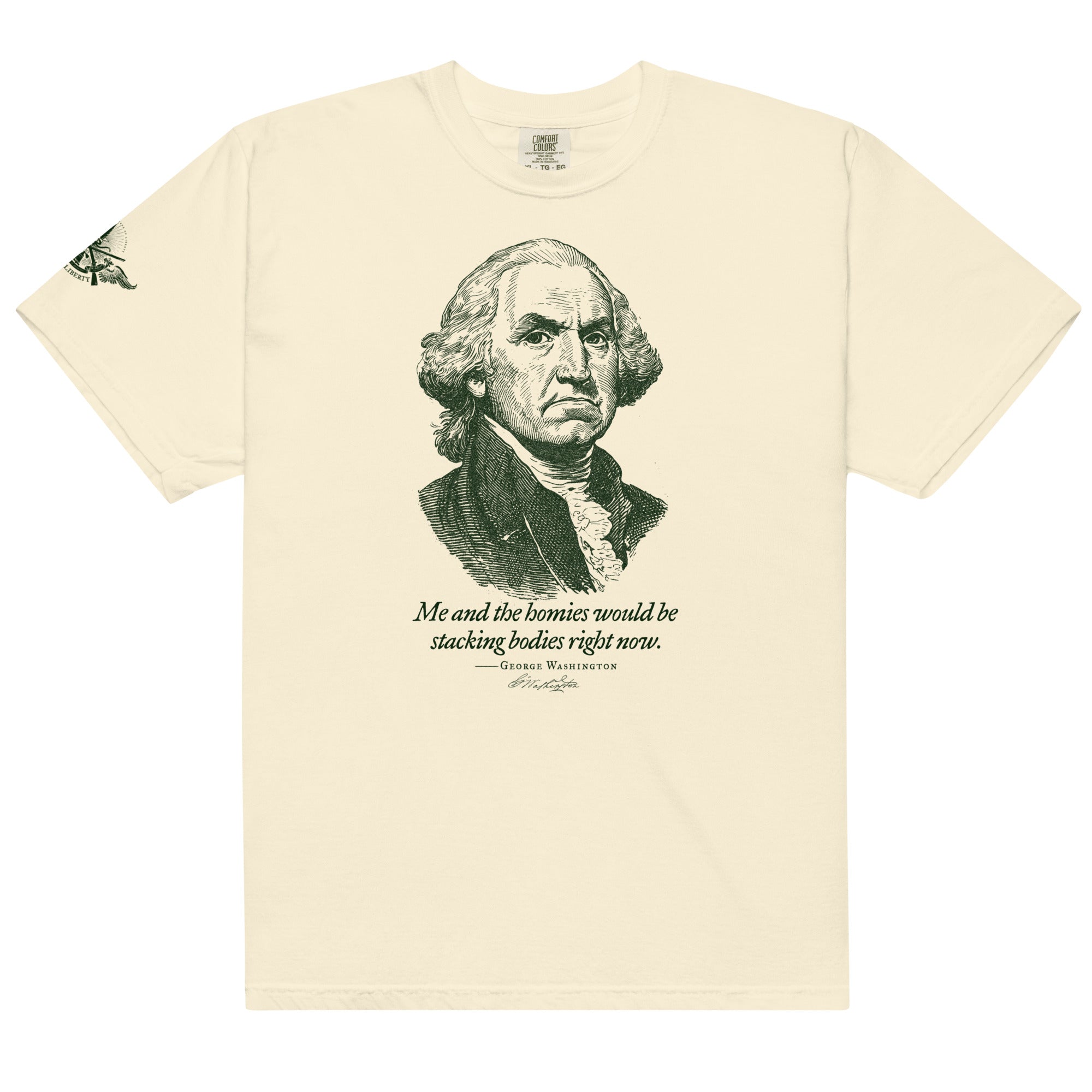 George Washington Me and the Homies Would Be Stacking Heavyweight t-shirt