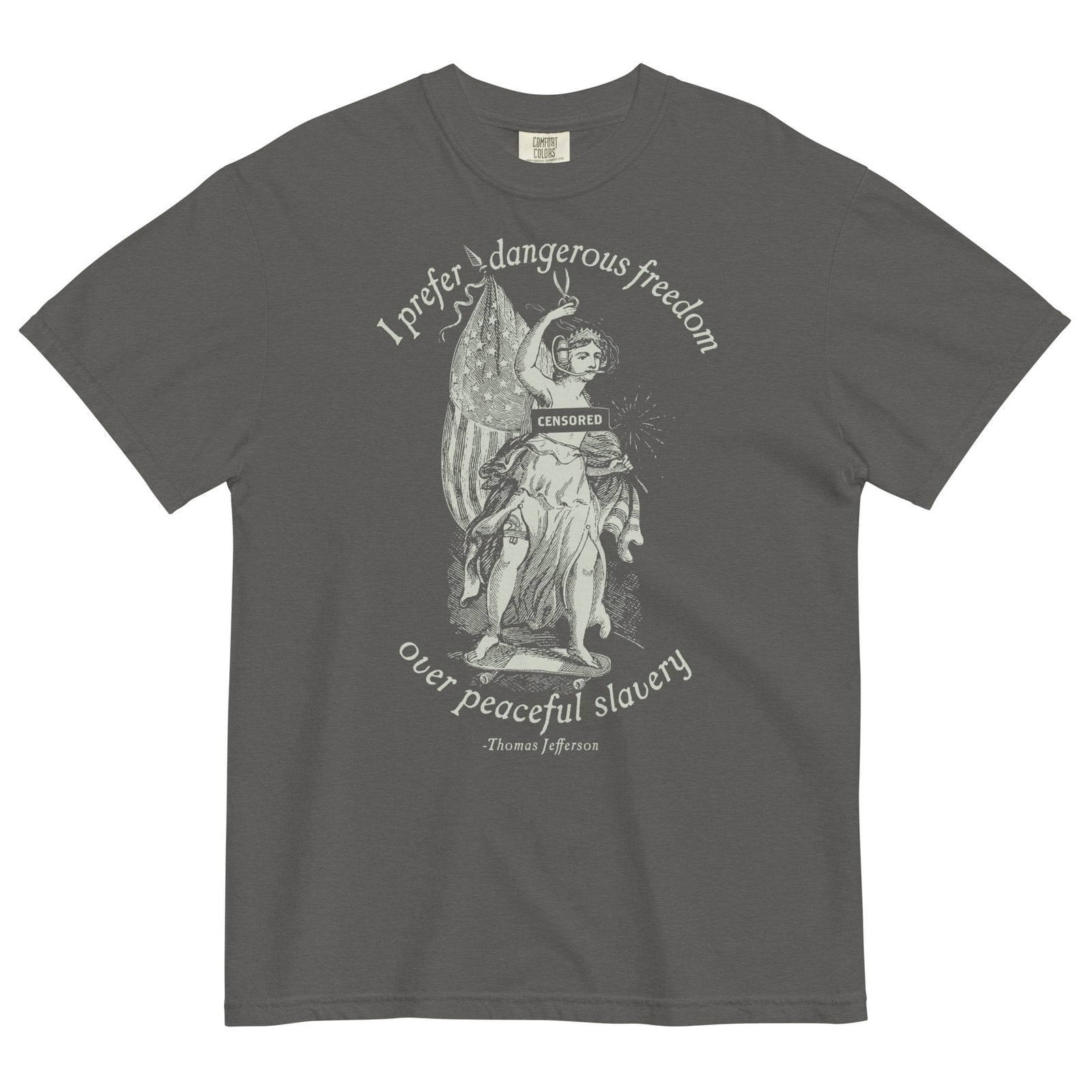 I Prefer Dangerous Freedom Jefferson Quote Men’s Garment-Dyed Heavyweight Shirt