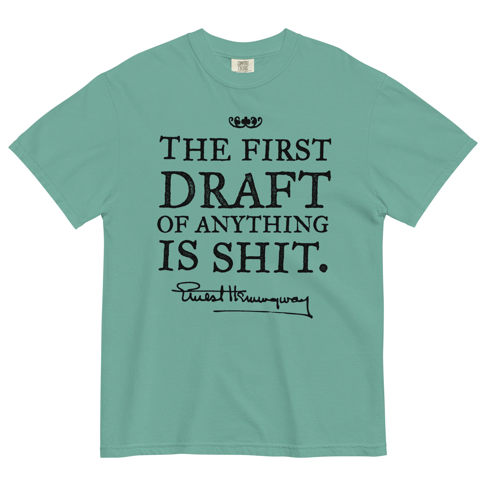 Hemingway First Draft Quote Garment-dyed Heavyweight T-shirt