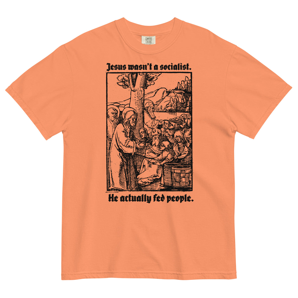 Jesus Wasn&#39;t a Socialist Garment-dyed Heavyweight T-Shirt