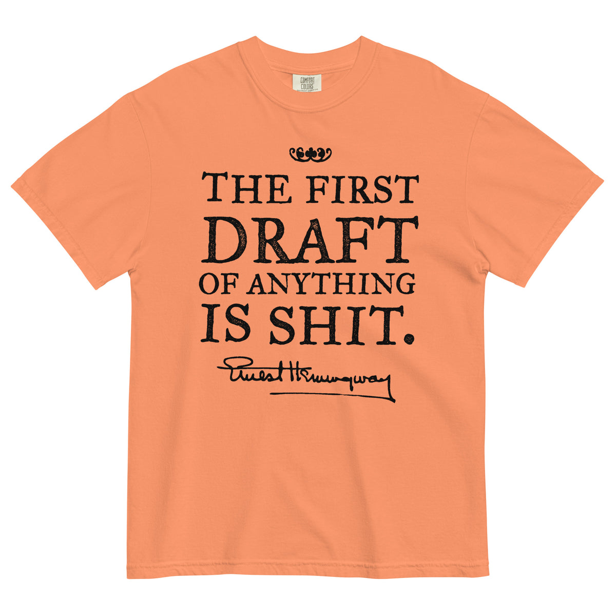 Hemingway First Draft Quote Garment-dyed Heavyweight T-shirt