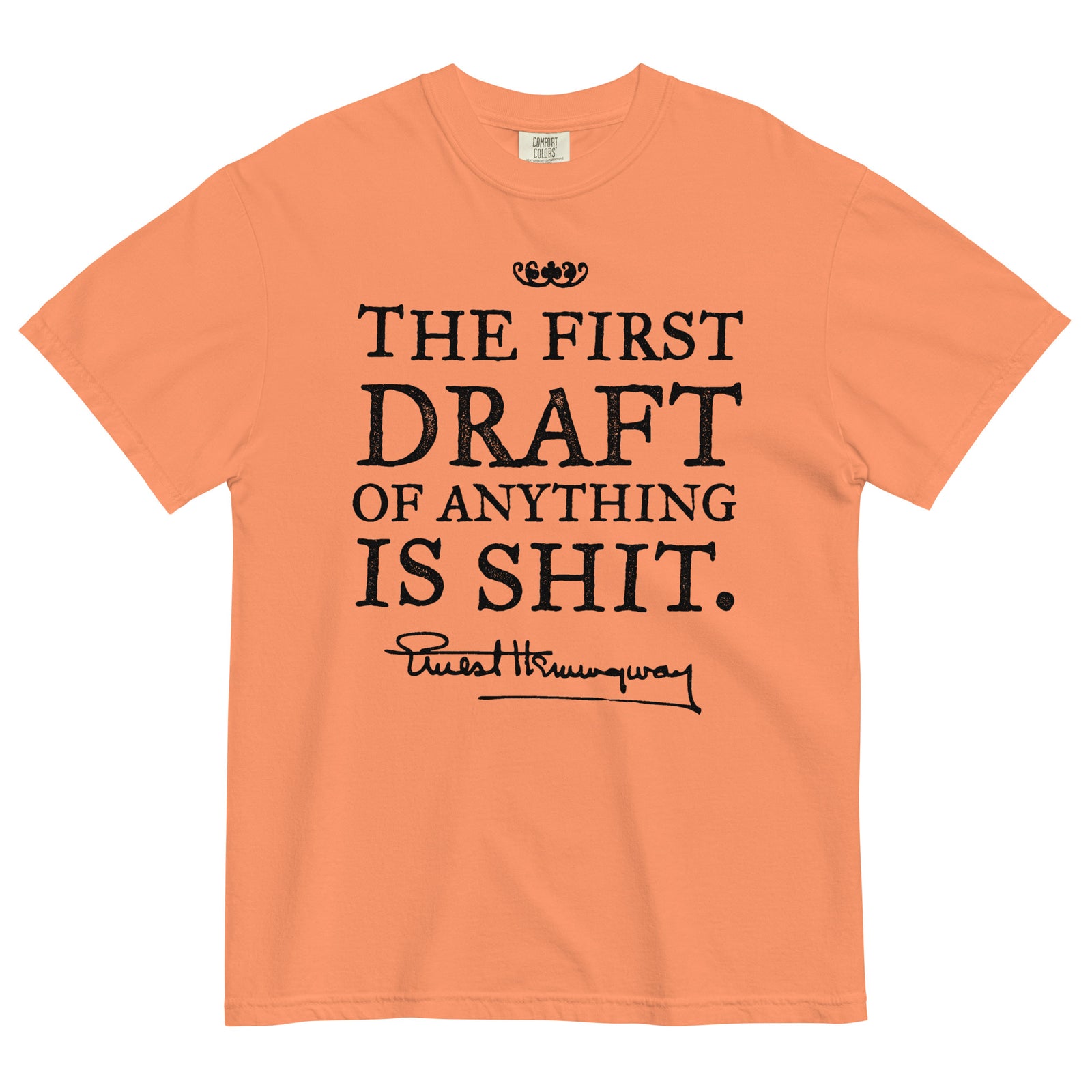 Hemingway First Draft Quote Garment-dyed Heavyweight T-shirt
