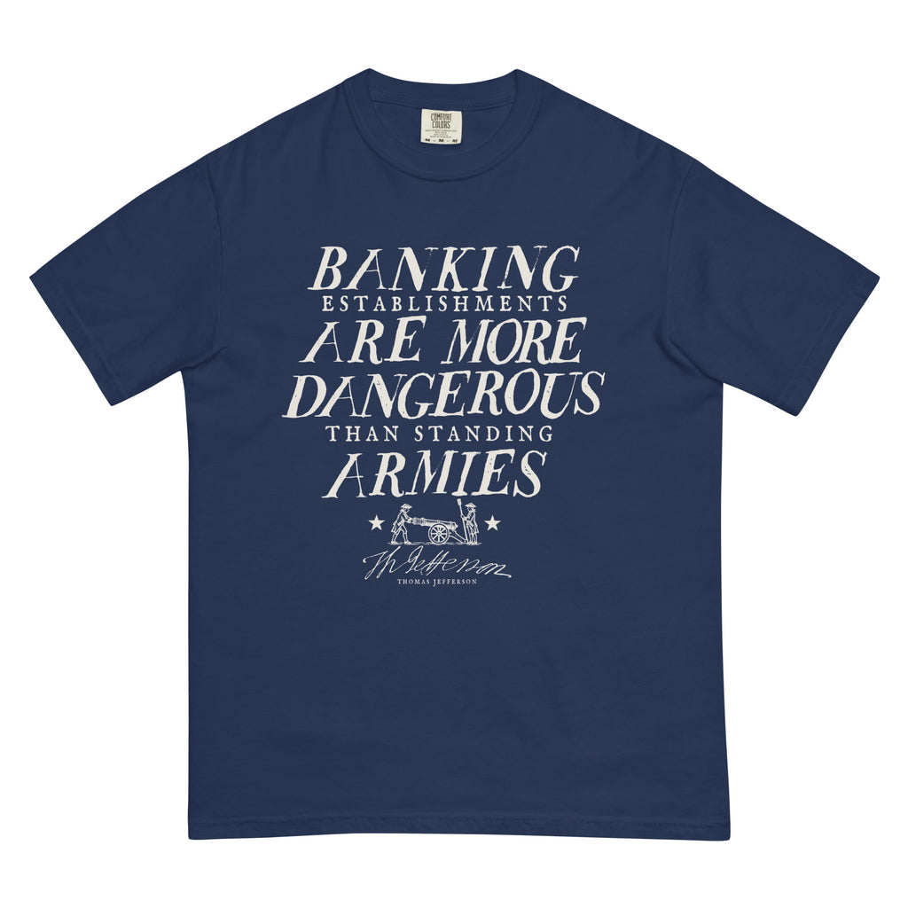 Thomas Jefferson Dangerous Banking T-shirt in True Navy, front view with banking establishments quote, cannon and signature
