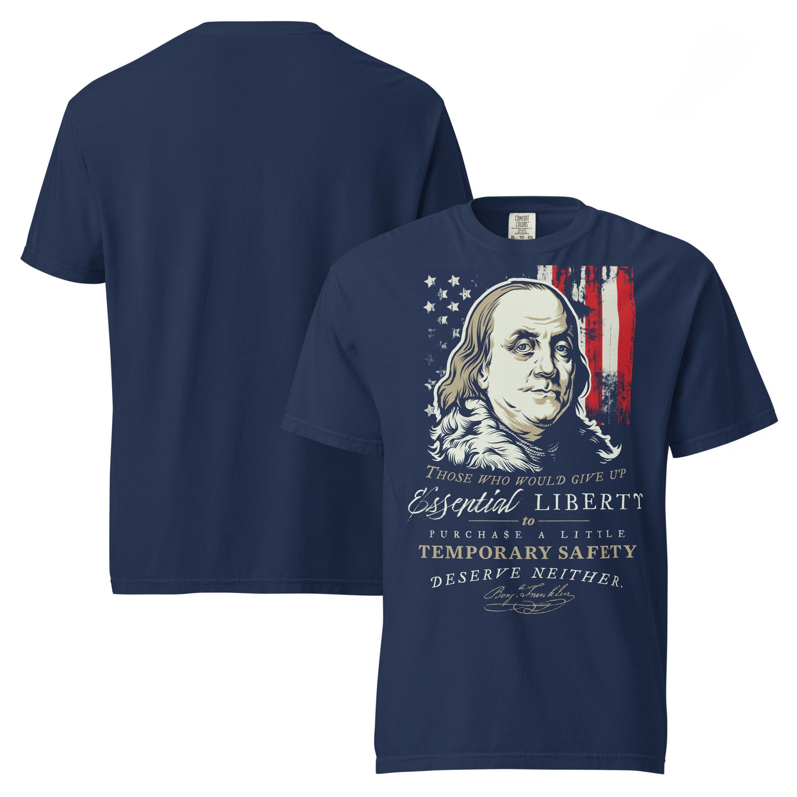 A navy blue short-sleeve t-shirt shown from both front and back. The front features a graphic of Benjamin Franklin's portrait next to an American flag, with the text 'Those who would give up Essential Liberty to purchase a little Temporary Safety Deserve Neither.