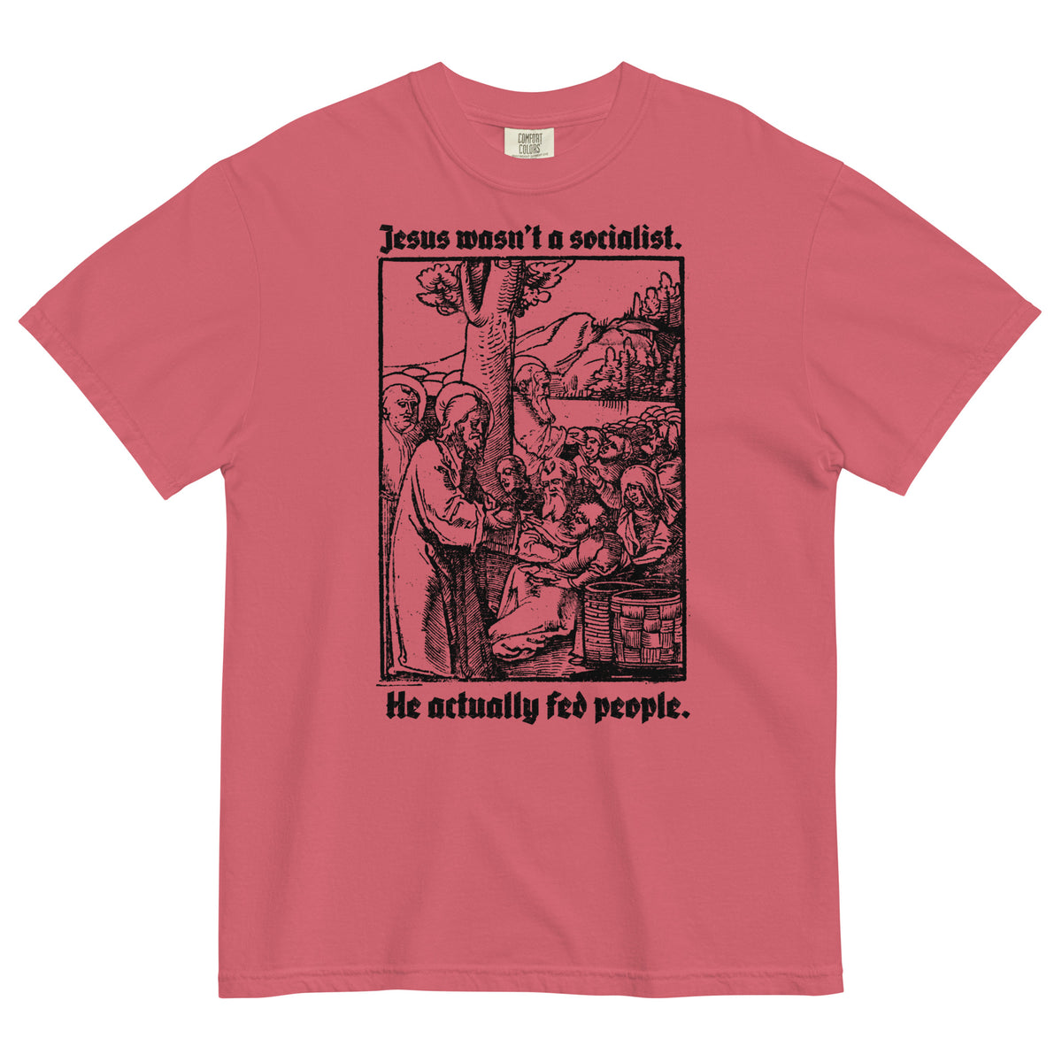 Jesus Wasn&#39;t a Socialist Garment-dyed Heavyweight T-Shirt