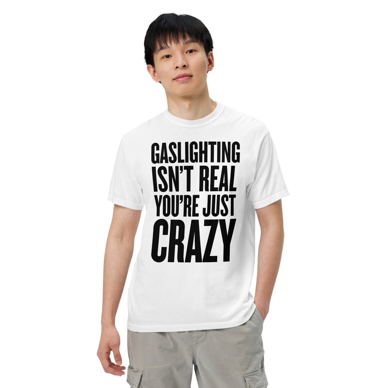 Gaslighting Isn't Real You're Just Crazy Garment-dyed Heavyweight T-Shirt