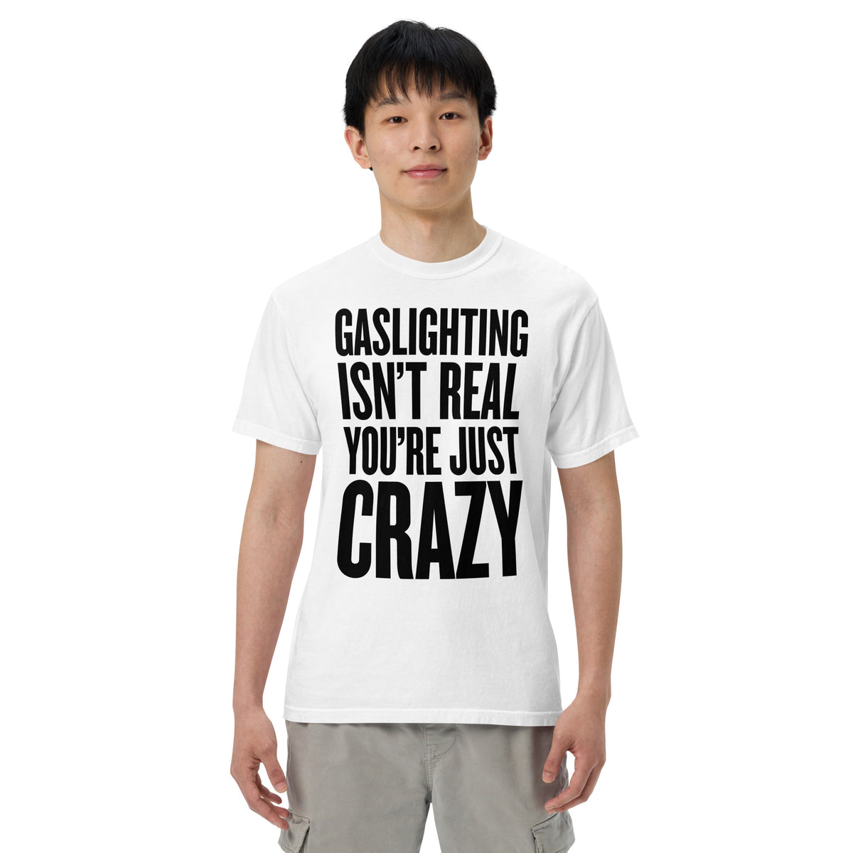 Gaslighting Isn&#39;t Real You&#39;re Just Crazy Garment-dyed Heavyweight T-Shirt