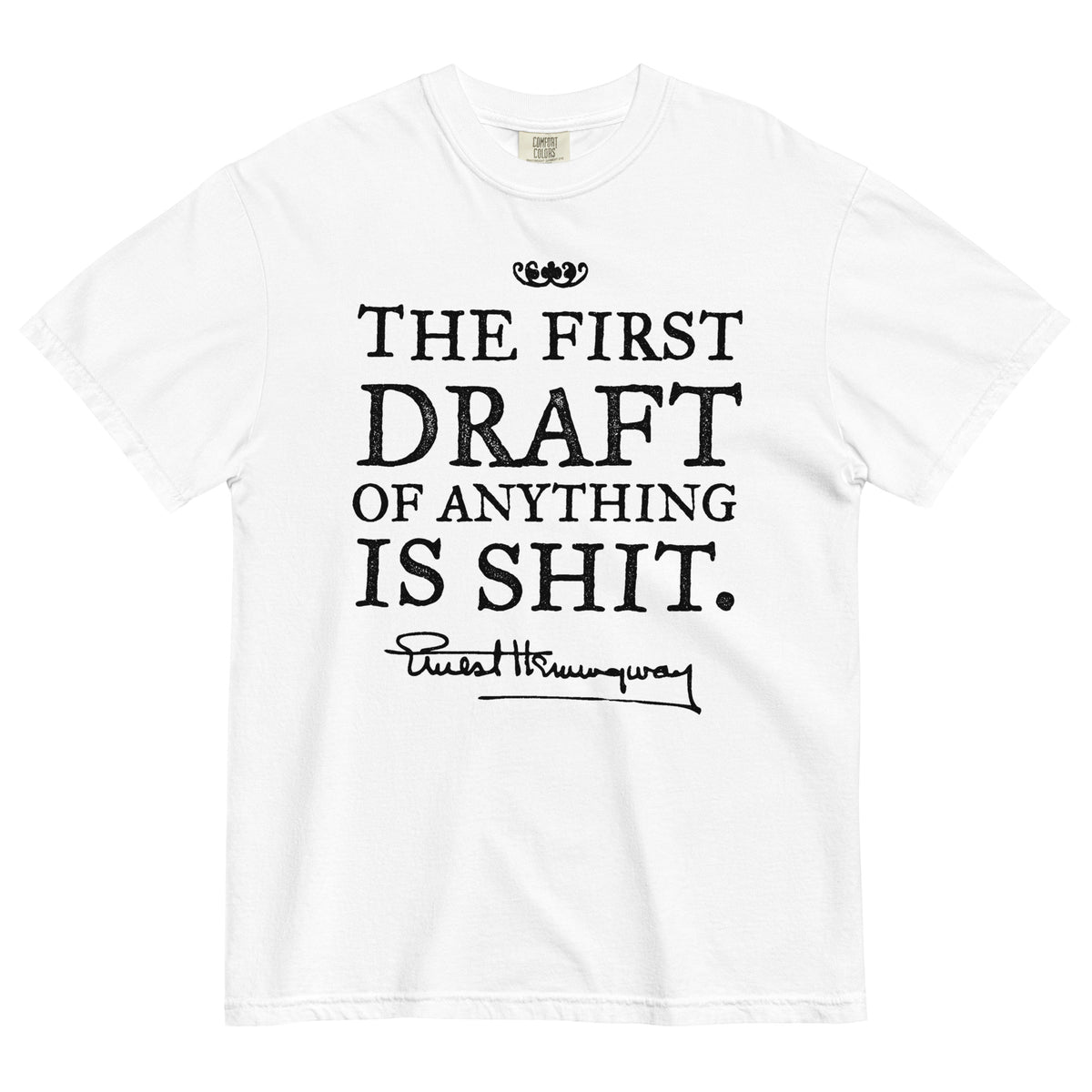 Hemingway First Draft Quote Garment-dyed Heavyweight T-shirt