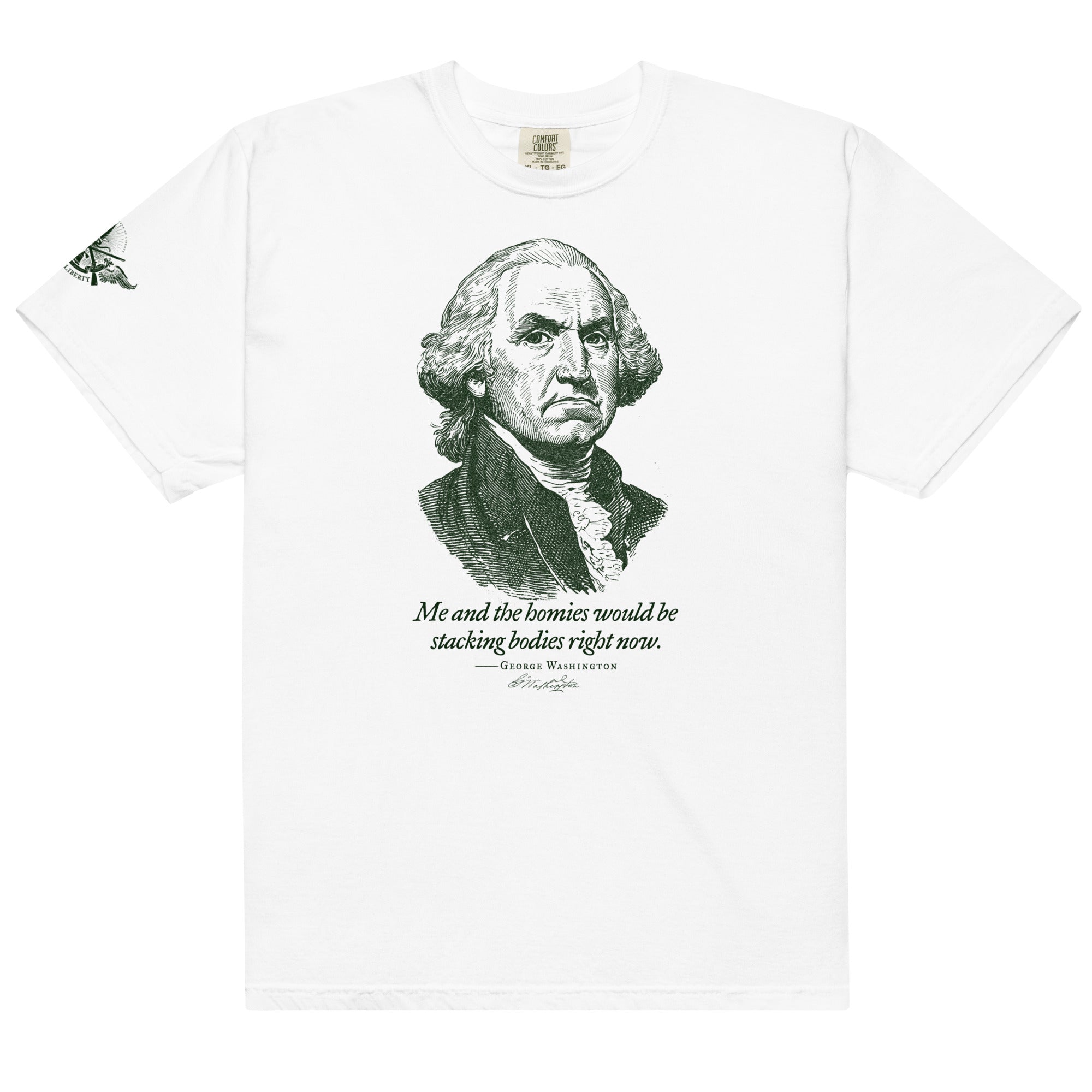 George Washington Me and the Homies Would Be Stacking Heavyweight t-shirt