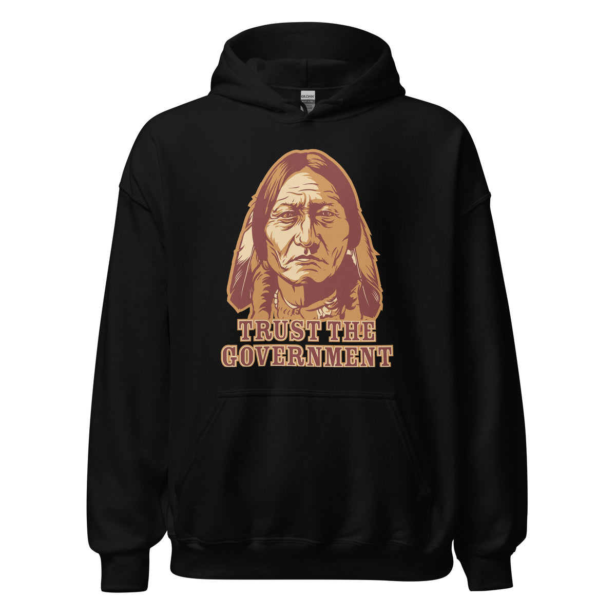 Trust the Government Sitting Bull Pullover Hoodie Sweatshirt