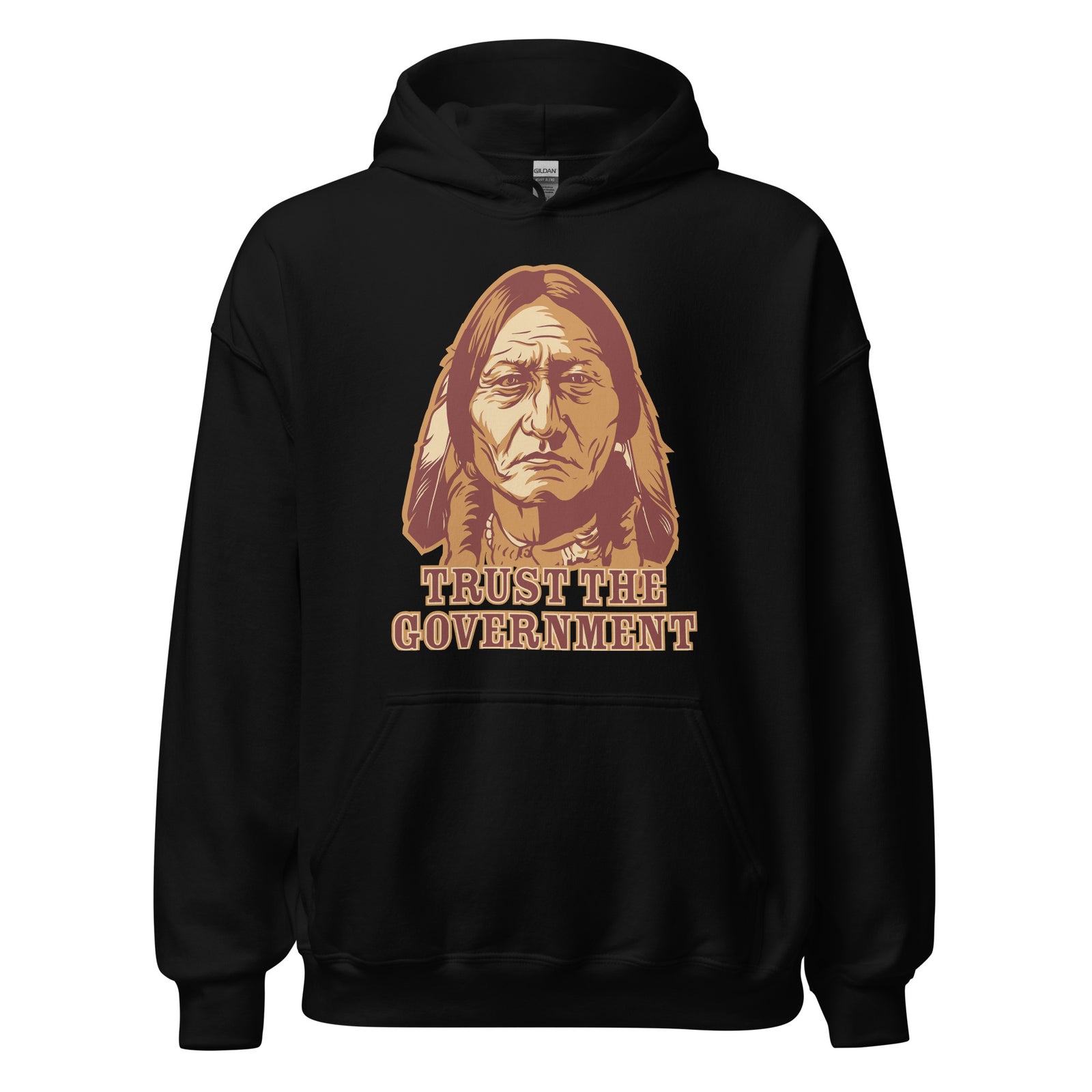 Trust the Government Sitting Bull Pullover Hoodie Sweatshirt